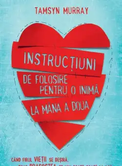 Instrucțiuni de folosire pentru o inimă la mâna a doua - Paperback brosat - Tamsyn Murray - Didactica Publishing House