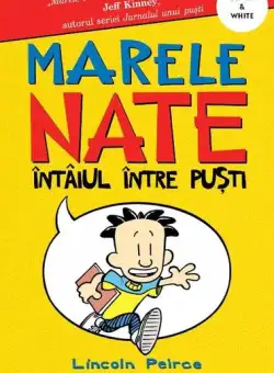 Întâiul între puști. Marele Nate (Vol. 1) - PB - Paperback brosat - Lincoln Peirce - Arthur