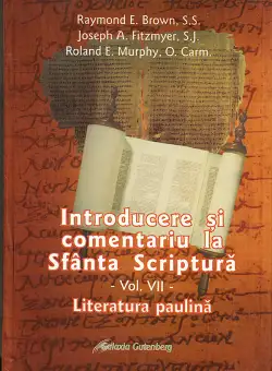 Introducere si comentariu la Sfanta Scriptura. Volumul VII | Raymond E.Brown, Joseph A. Fitzmyer, Roland E.Murphy