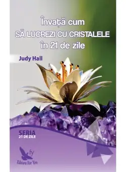 Invata cum sa lucrezi cu cristalele in 21 de zile