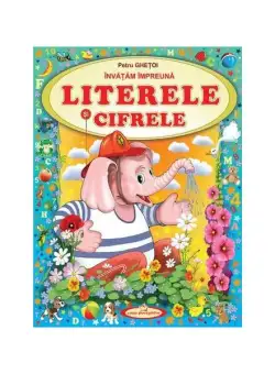 Învățam împreună Literele și Cifrele - Paperback - Petru Ghețoi - Casa Poveștilor