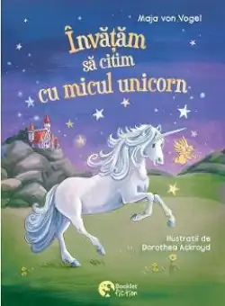 Invatam sa citim cu micul unicorn - Maja von Vogel