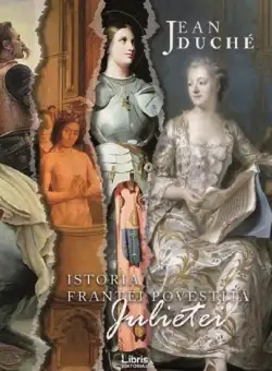 Istoria Frantei povestita Julietei | Jean Duche