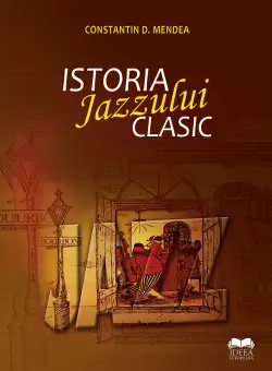 Istoria Jazzului Clasic | Constantin D. Mendea