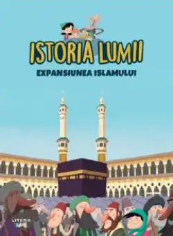 Istoria lumii. Expansiunea Islamului