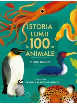 Istoria lumii în 100 de animale - Hardcover - Simon Barnes - Art