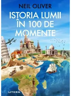Istoria Lumii in 100 de Momente