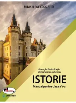 Istorie. Manual pentru clasa a V-a - Paperback brosat - Gheorghe Florin Ghețău, Olenca Georgiana Ghețău - Aramis