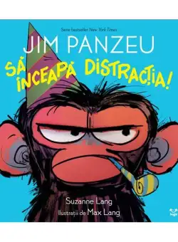 Jim Panzeu. Să înceapă distracția! - Hardcover - Suzanne Lang - Epica Publishing
