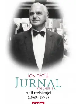 Jurnal. Volumul IV | Ion Ratiu