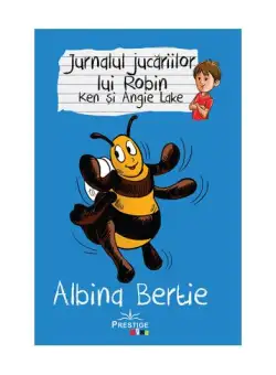 Jurnalul jucăriilor lui Robin. Albina Bertie - Paperback brosat - Angie Lake, Ken Lake - Prestige