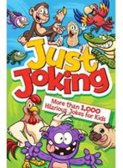 Just Joking! More Than 1,000 Hilarious Jokes for Kids