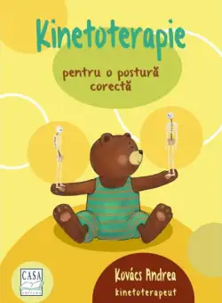 Kinetoterapie pentru o postură corectă - Paperback brosat - Kovács Andrea - Casa