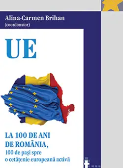 La 100 de ani de Romania, 100 de pasi spre o cetatenie europeana activa | Alina-Carmen Brihan