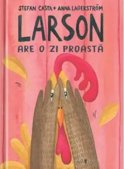 Larson are o zi proastă - Hardcover - Ștefan Casta - Univers