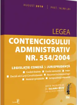 Legea contenciosului administrativ nr. 554/2004 - legislatie conexa si jurisprudenta | Iuliana Riciu