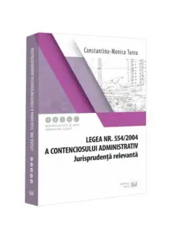 Legea nr. 554/2004 a contenciosului administrativ. Jurisprudența relevanta