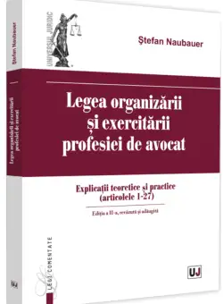 Legea organizarii si exercitarii profesiei de avocat. | Stefan Naubauer