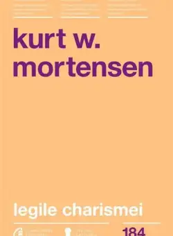 Legile charismei - Kurt W. Mortensen