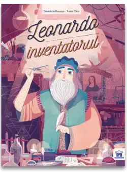 Leonardo, inventatorul | Benedicte Boucays
