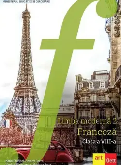 Limba modernă 2 - Franceză. Manual, Clasa a VIII-a - Paperback - Antony Sevre, Katia Brandel, Mariana Popa, Virginie Karniewicz - Art Klett