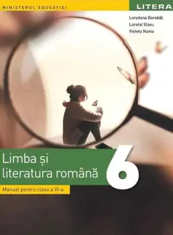 Limba și literatura română. Manual pentru clasa a VI-a - Paperback brosat - Loredana Dorobăț, Lorelai Slavu, Violeta Nania - Litera