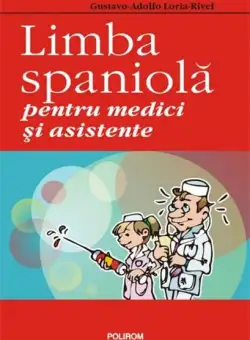 Limba spaniola pentru medici si asistente | Gustavo-Adolfo Loria-Rivel