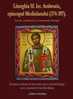 Liturghia Sfantului Ierarh Ambrozie, episcopul Mediolanului (374-397) | Sorin-Dan Damian