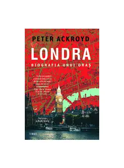 Londra. Biografia unui oras
