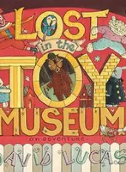 Lost In The Toy Museum An Adventure