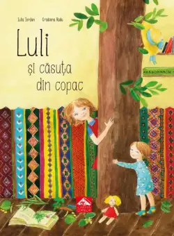 Luli și căsuța din copac - Hardcover - Iulia Iordan - Cartea Copiilor