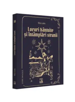 Lumi magice. Locuri bantuite si intamplari stranii