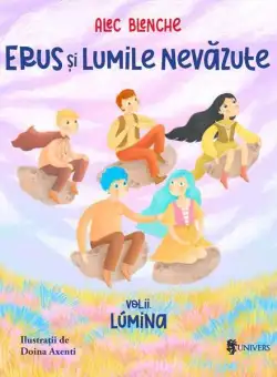 Lumina. Erus și Lumile Nevăzute (Vol. 2) - Paperback brosat - Alec Blenche - Univers