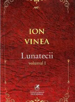 Lunatecii. Volumul 1 | Ion Vinea