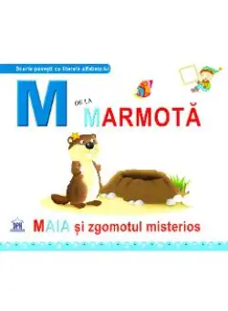 M de la Marmota - Maia si zgomotul misterios (cartonat)