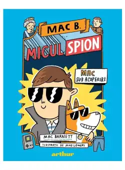 Mac B.: Micul spion (1): Mac sub acoperire