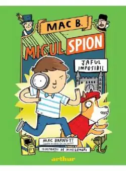 Mac B. Micul spion Vol.2: Jaful imposibil - Mac Barnett