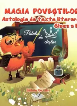 Magia povestilor. Antologie de texte literare pentru clasa a III-a | Adina Grigore