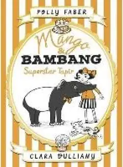 Mango & Bambang: Superstar Tapir (Book Four)