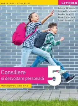Manual. Consiliere și dezvoltare personală. Clasa a V-a - Paperback brosat - Angelica Sima, Cristina Maria Gunea, Daniela Stoicescu, Gabriela Bărbulescu, Elena-Cristina Sima - Litera
