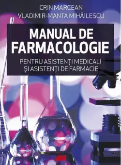 Manual de farmacologie pentru asistenti medicali si asistenti de farmacie | Crin Marcean, Vladimir-Manta Mihailescu