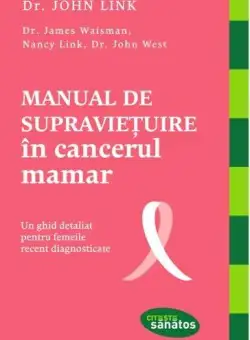 Manual de supravietuire in cancerul mamar | John West, John Link, James Waisman, Nancy Link