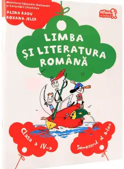 Manual pentru limba si literatura romana. Clasa a IV-a. Semestrul al II-lea (cu CD) | Alina Radu, Roxana Jeler