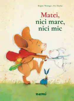 Matei, nici mare, nici mic! - Paperback - Brigitte Weninger - Nemira