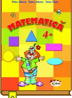 Matematica 4+ | Petru Jelescu, Raisa Jelescu, Inesa Tautu