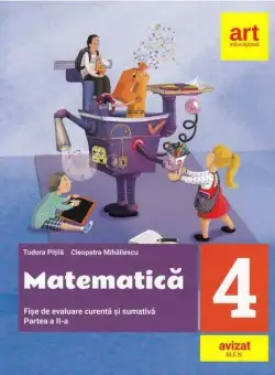 Matematică. Fișe de evaluare curentă și sumativă. Clasa IV. Partea a II-a - Paperback brosat - Cleopatra Mihăilescu, Tudora Piţilă - Art Klett