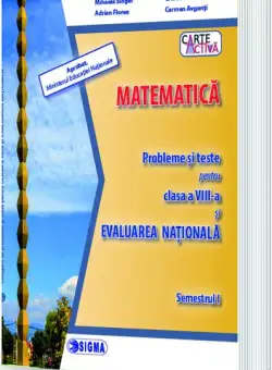 Matematică. Probleme și teste pentru clasa a VIII-a și Evaluarea Națională. Semestrul I - Paperback brosat - Mihaela Singer, Adrian Florea, Carmen Avganți, Cristian Voica - Sigma