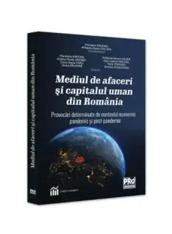 Mediul de afaceri si capitalul uman din Romania. Provocari determinate de contextul economic pandemic si postpandemic