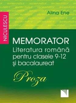 Memorator. Literatura română pentru clasele 9-12 și bacalaureat. PROZA - Paperback brosat - Alina Ene - Niculescu