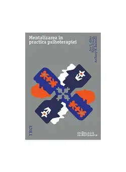 Mentalizarea in practica psihoterapiei